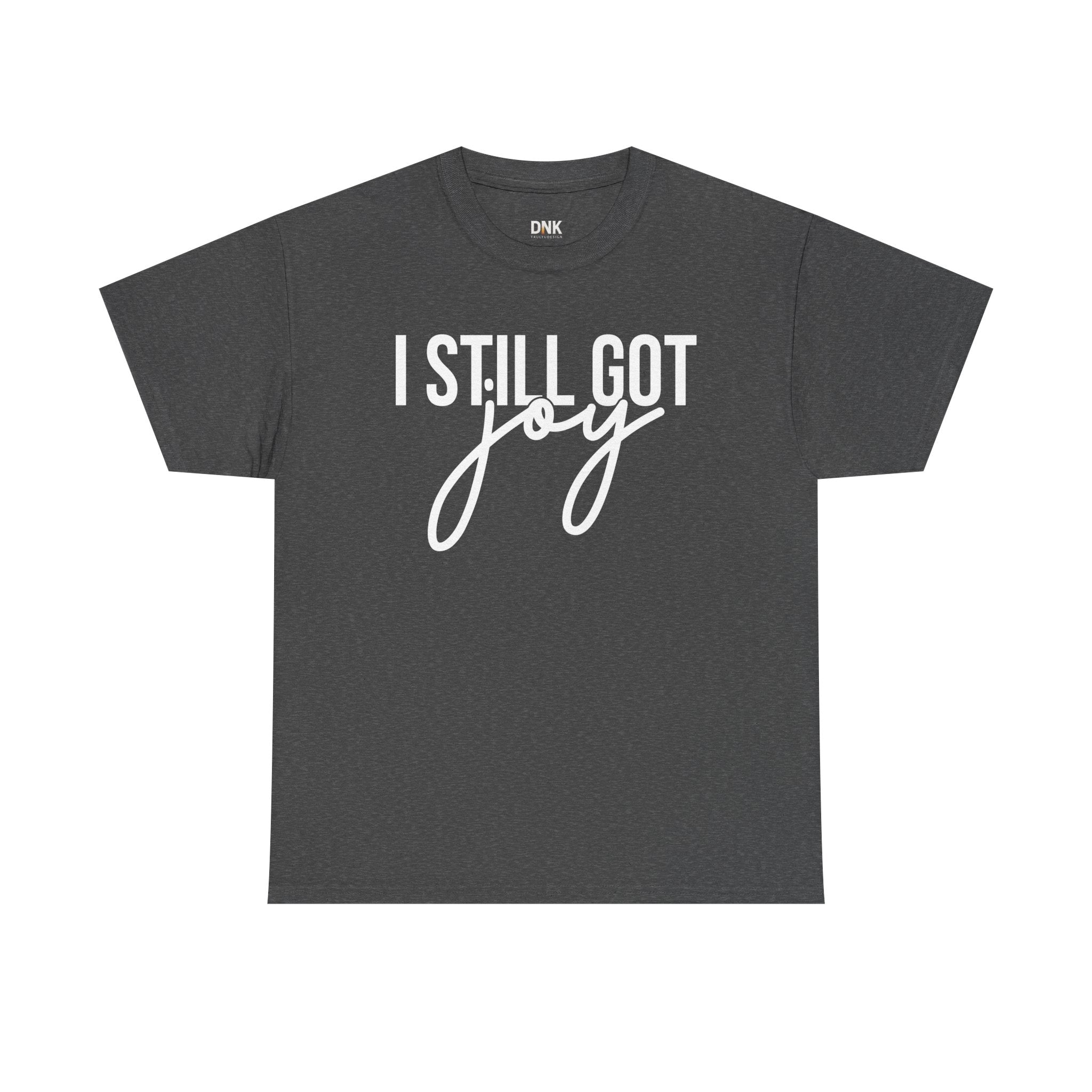 I Still Got Joy T-Shirt | Faith T Shirt| Jesus Lover| God is Good| Religious Gift| Christian Outfit|Jesus Shirt