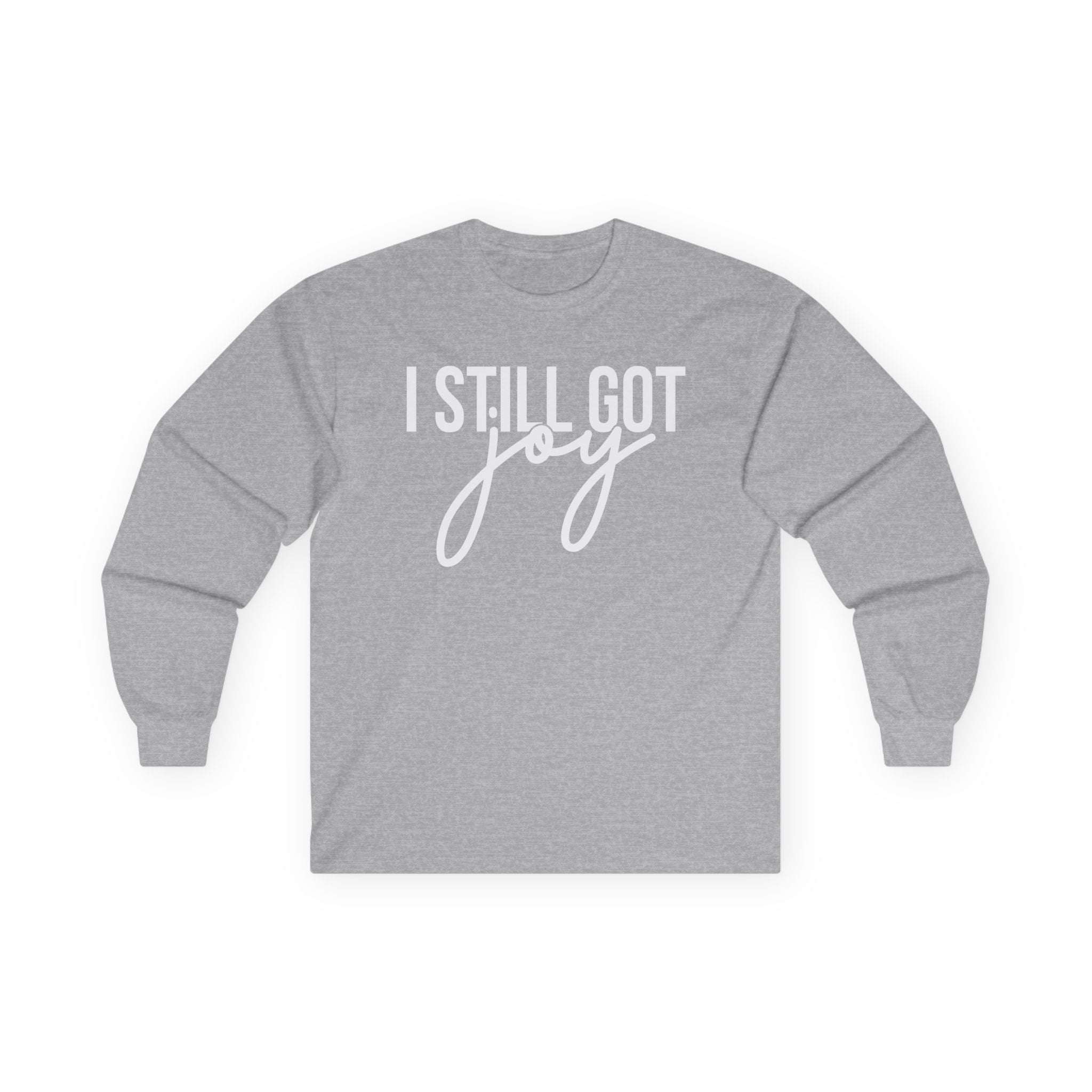 I Still Got Joy Long Sleeve | Faith Shirt| Jesus Lover| God is Good| Religious Gift| Christian Outfit