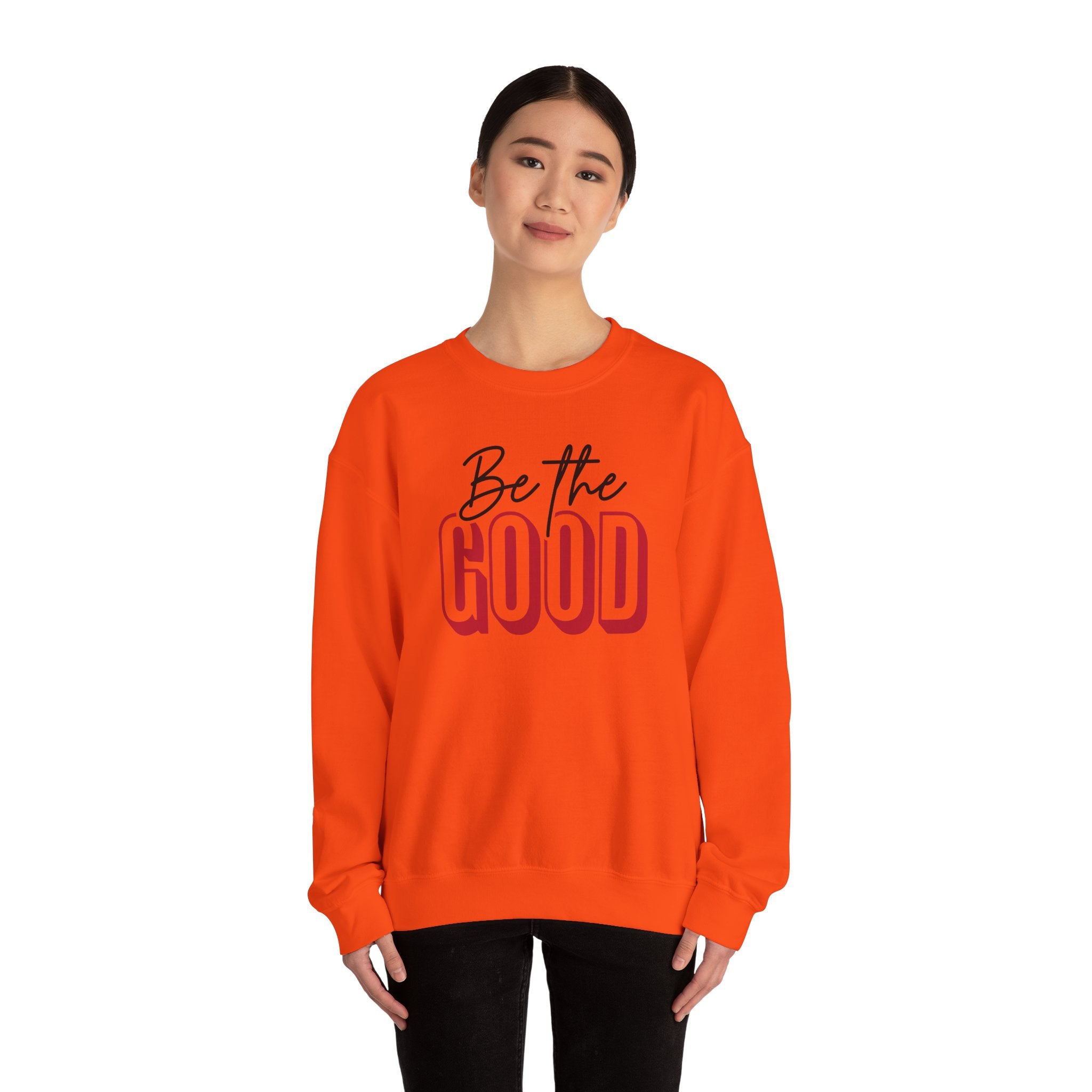 Be The Good Crewneck Sweatshirt | Positive Message, Minimal Text