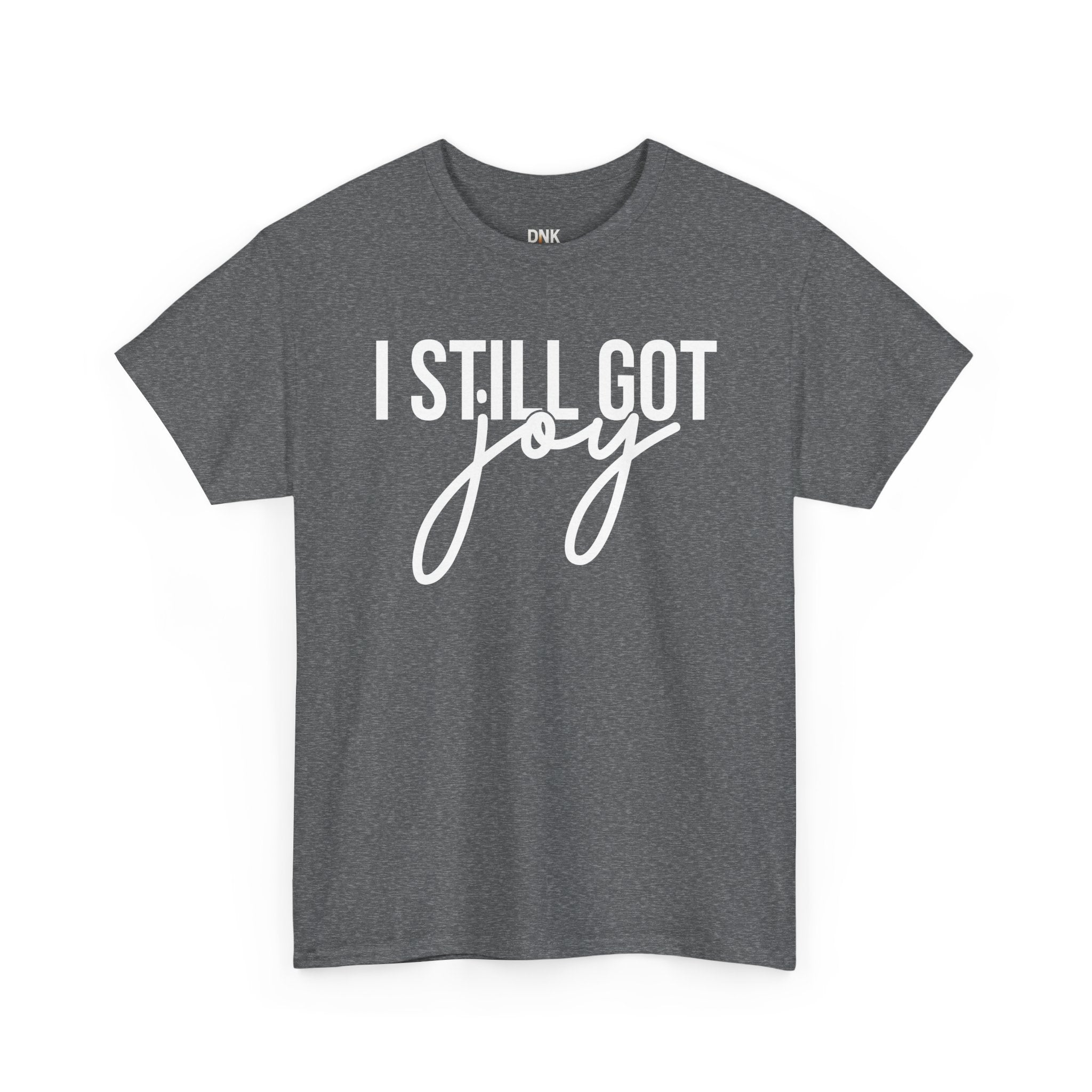 I Still Got Joy T-Shirt | Faith T Shirt| Jesus Lover| God is Good| Religious Gift| Christian Outfit|Jesus Shirt