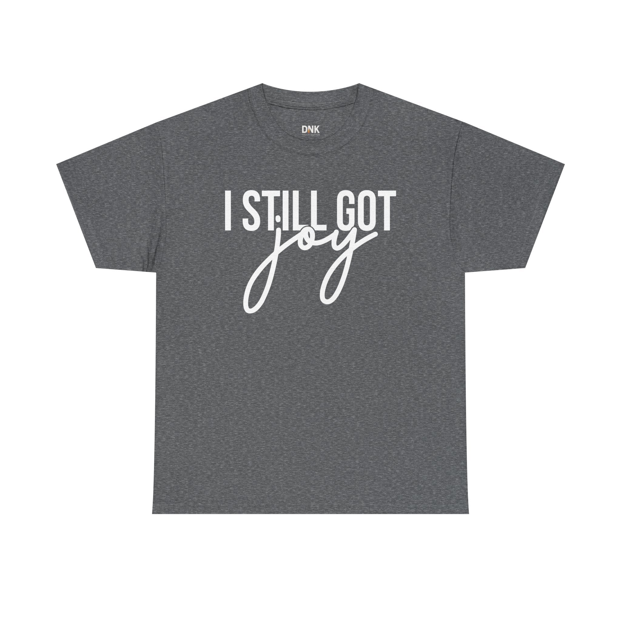 I Still Got Joy T-Shirt | Faith T Shirt| Jesus Lover| God is Good| Religious Gift| Christian Outfit|Jesus Shirt