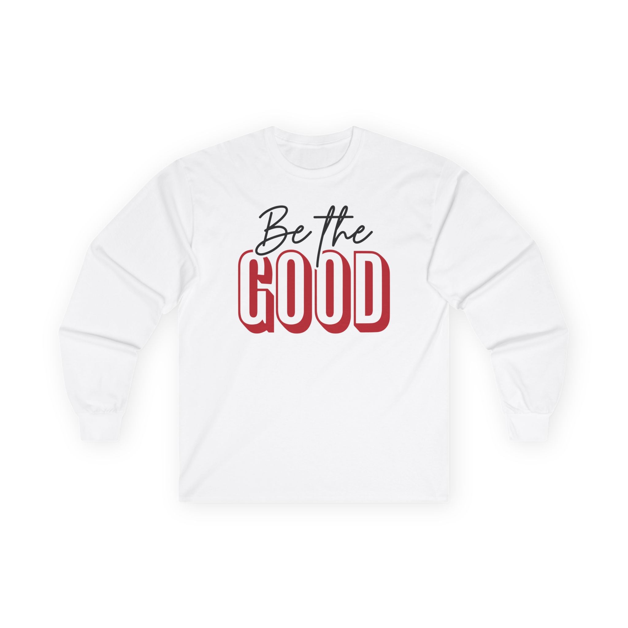 BE THE GOOD Long Sleeve | Positive Message Tee