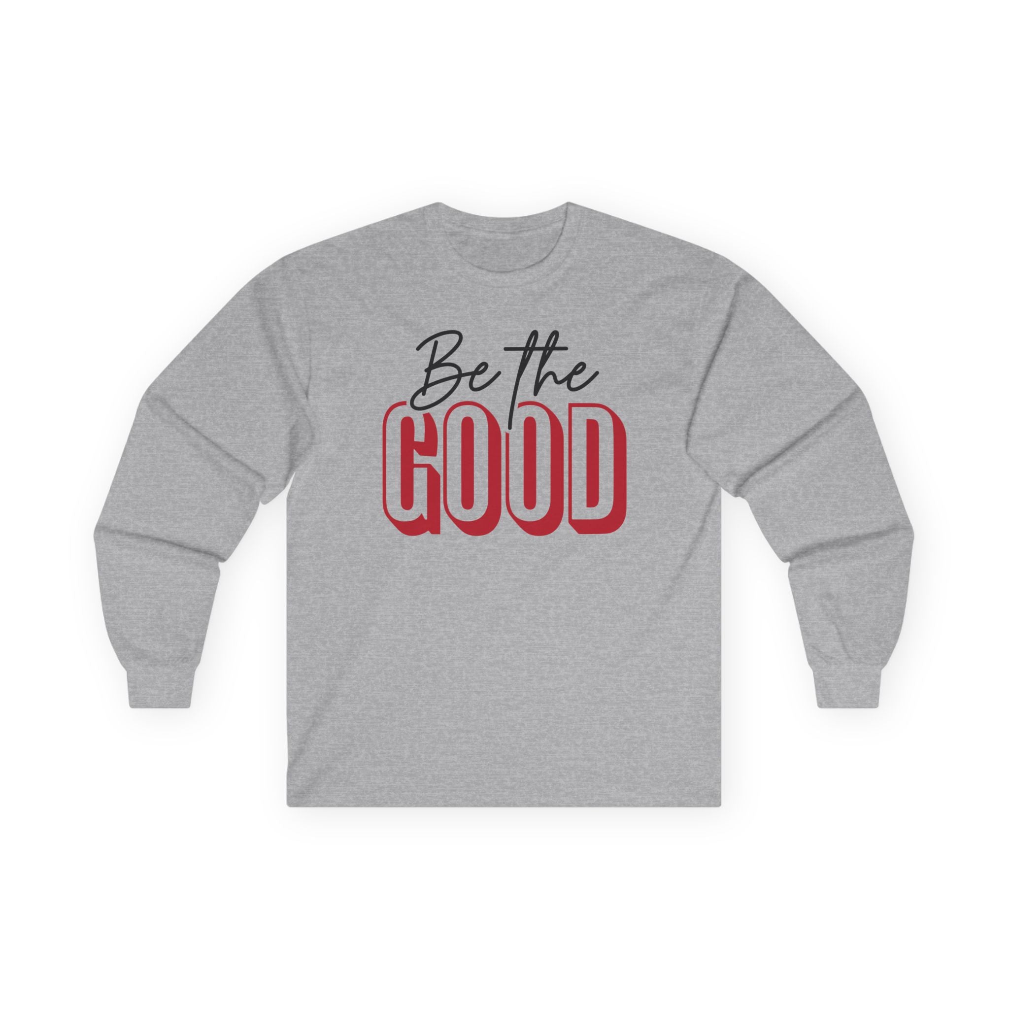 BE THE GOOD Long Sleeve | Positive Message Tee