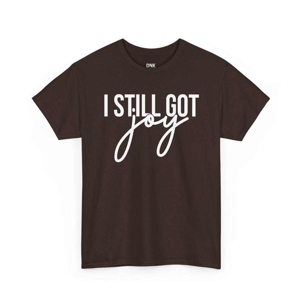 I Still Got Joy T-Shirt | Faith T Shirt| Jesus Lover| God is Good| Religious Gift| Christian Outfit|Jesus Shirt