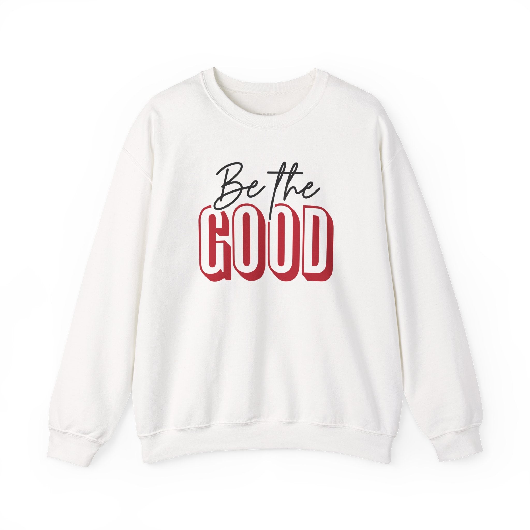 Be The Good Crewneck Sweatshirt | Positive Message, Minimal Text