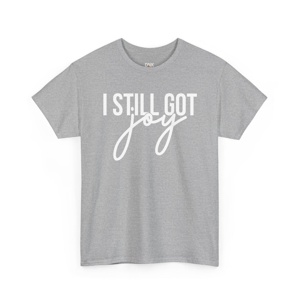 I Still Got Joy T-Shirt | Faith T Shirt| Jesus Lover| God is Good| Religious Gift| Christian Outfit|Jesus Shirt