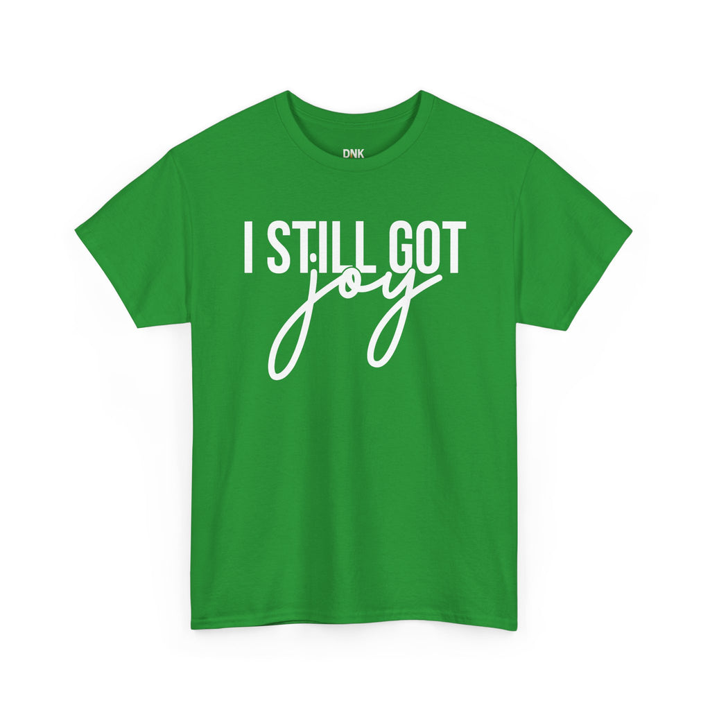 I Still Got Joy T-Shirt | Faith T Shirt| Jesus Lover| God is Good| Religious Gift| Christian Outfit|Jesus Shirt