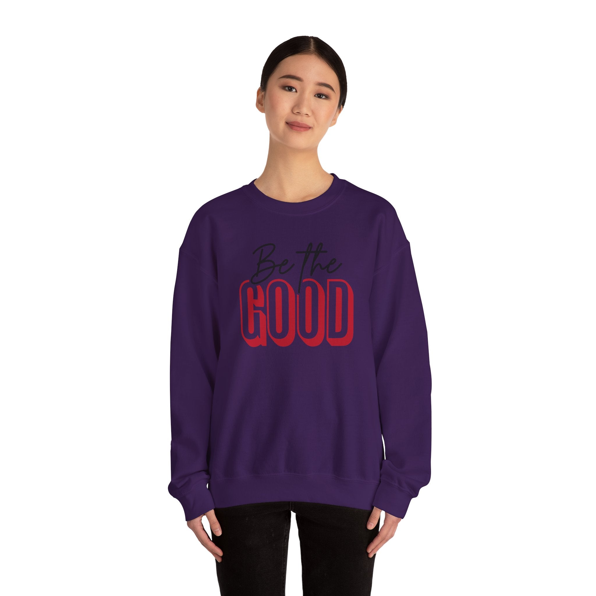 Be The Good Crewneck Sweatshirt | Positive Message, Minimal Text