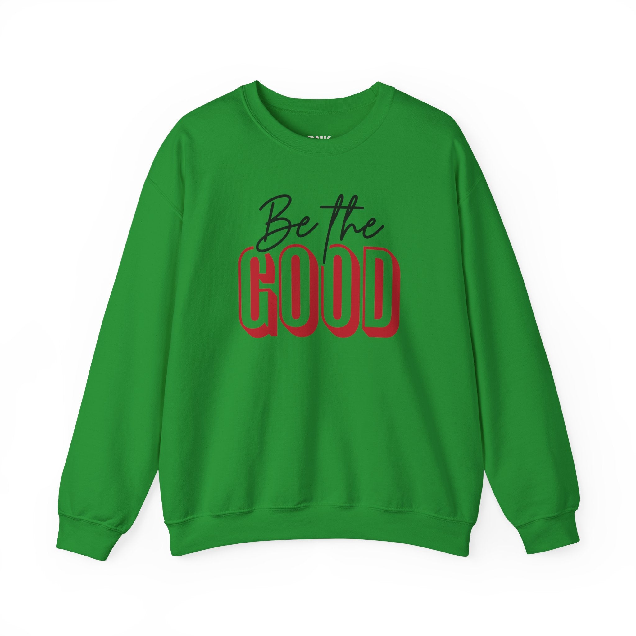 Be The Good Crewneck Sweatshirt | Positive Message, Minimal Text