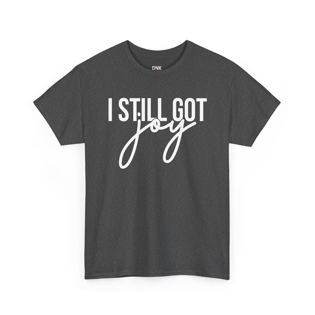 I Still Got Joy T-Shirt | Faith T Shirt| Jesus Lover| God is Good| Religious Gift| Christian Outfit|Jesus Shirt