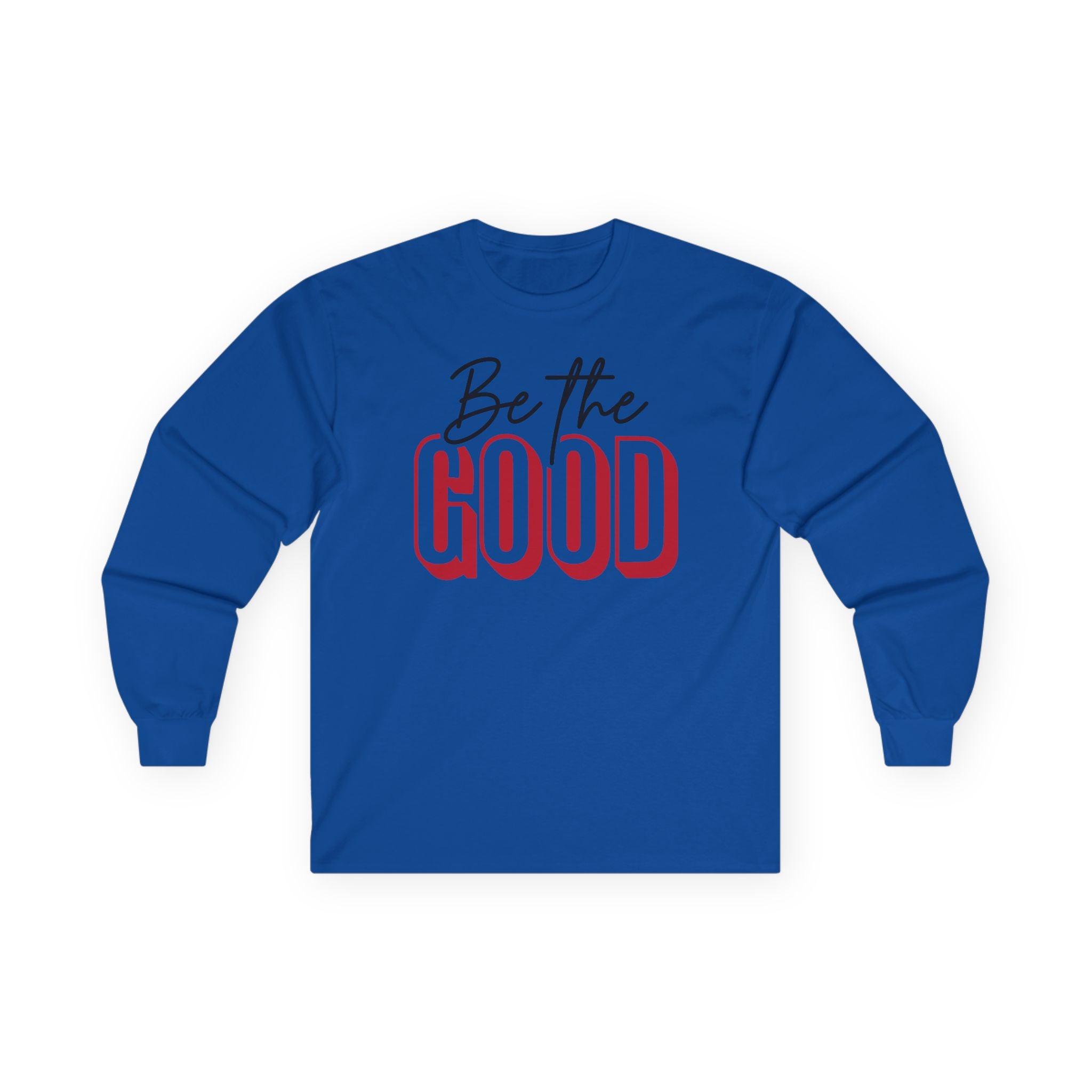 BE THE GOOD Long Sleeve | Positive Message Tee