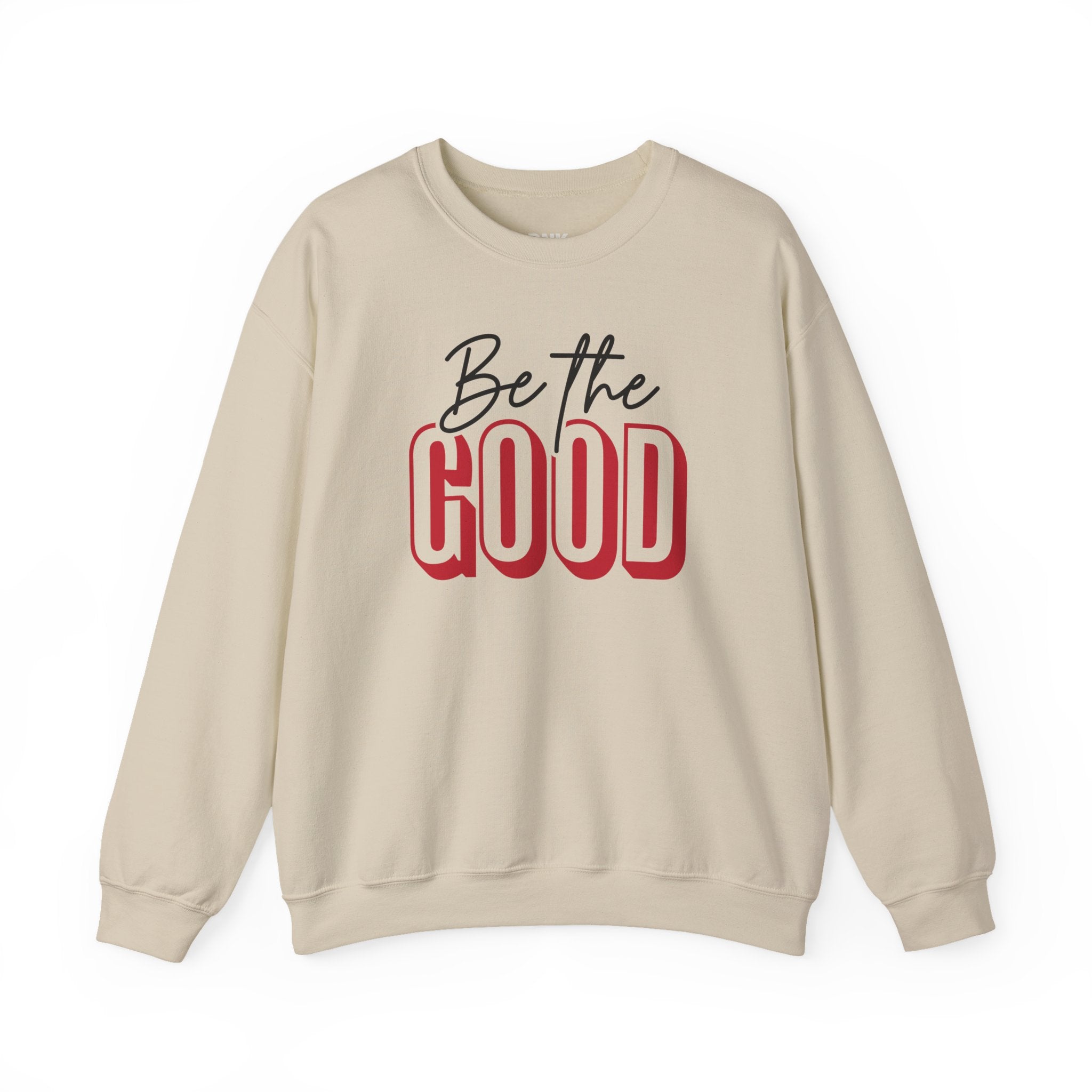 Be The Good Crewneck Sweatshirt | Positive Message, Minimal Text