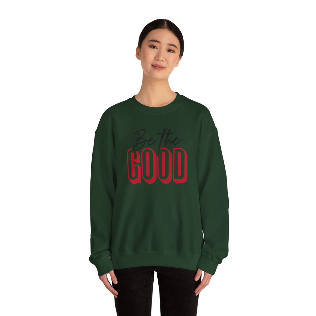 Be The Good Crewneck Sweatshirt | Positive Message, Minimal Text