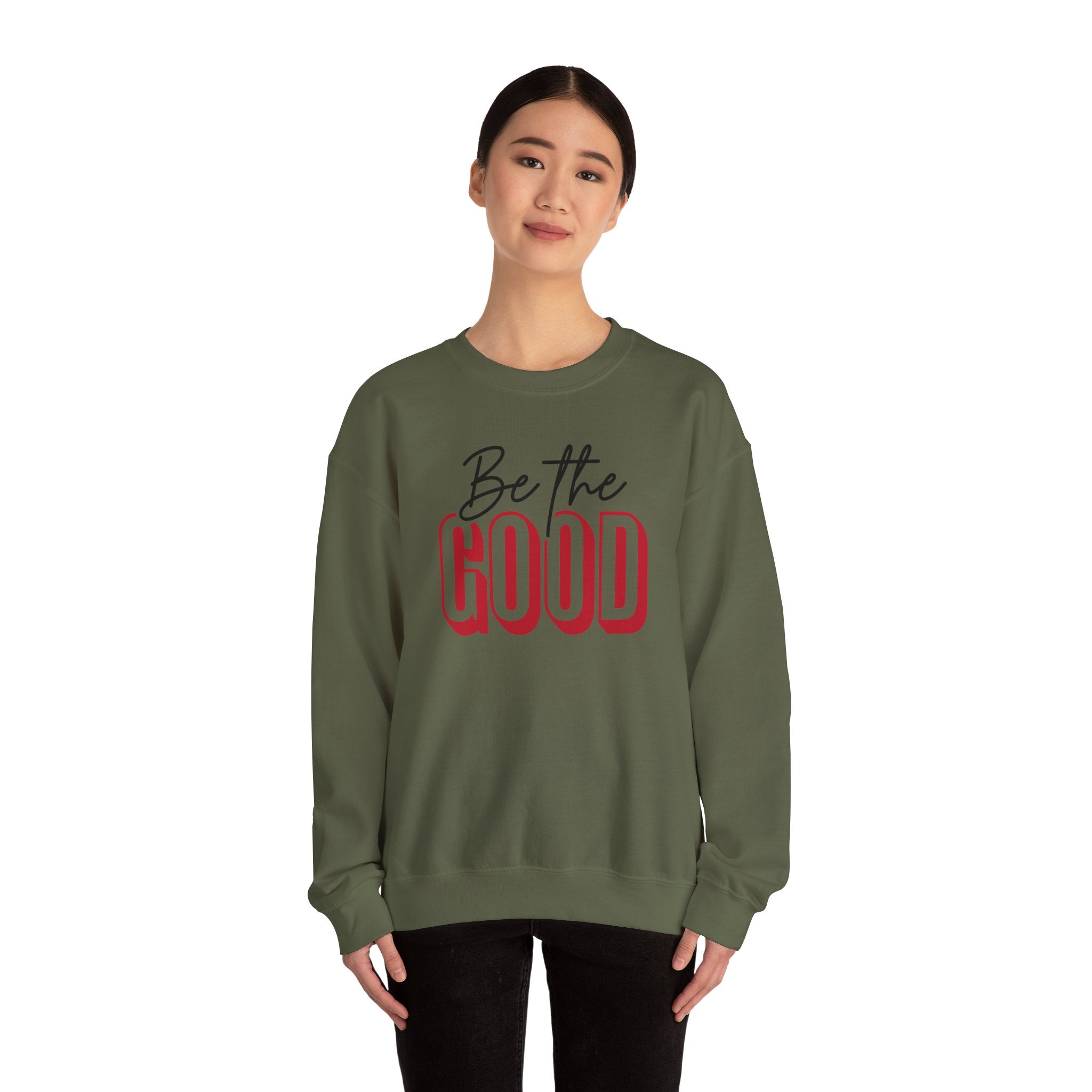 Be The Good Crewneck Sweatshirt | Positive Message, Minimal Text