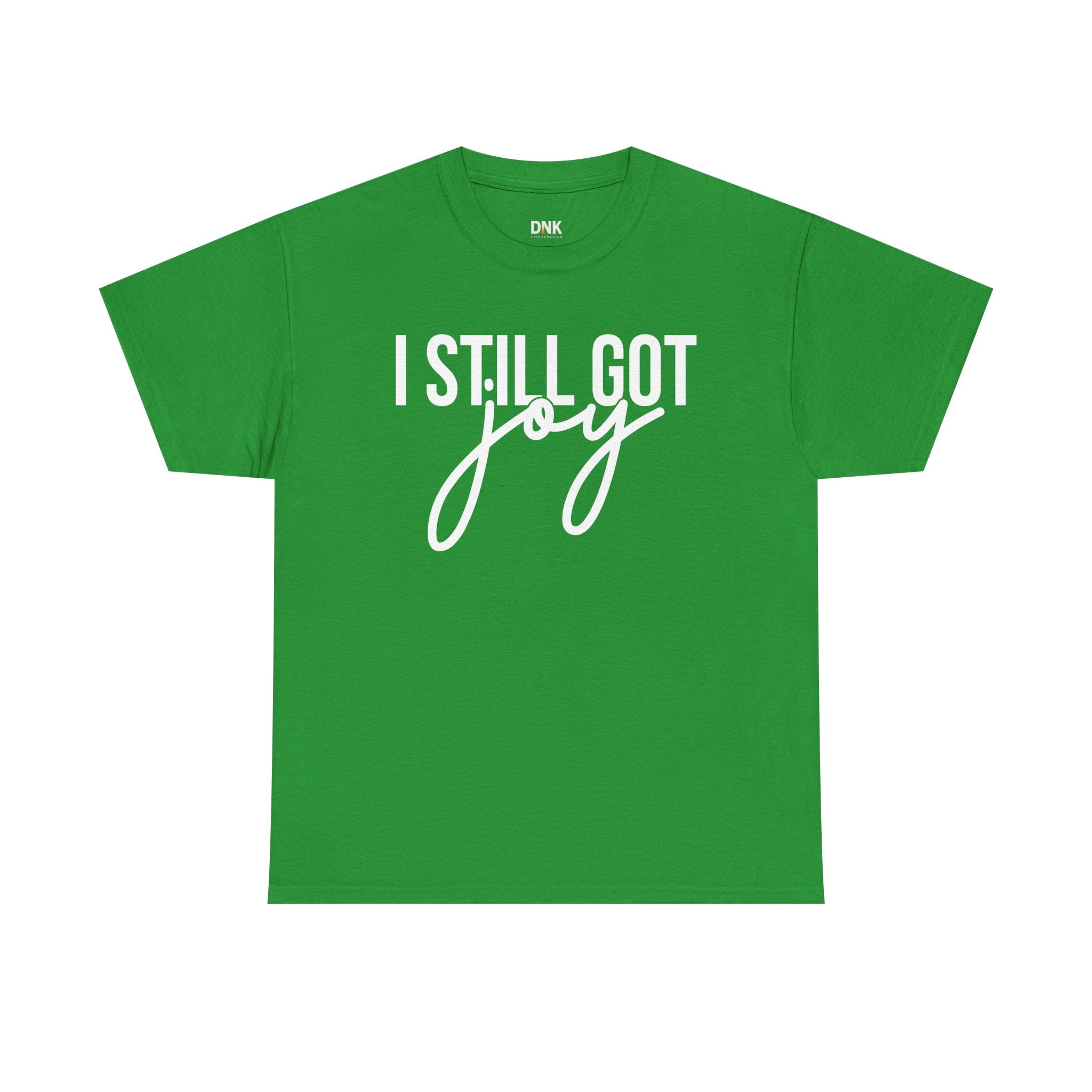 I Still Got Joy T-Shirt | Faith T Shirt| Jesus Lover| God is Good| Religious Gift| Christian Outfit|Jesus Shirt