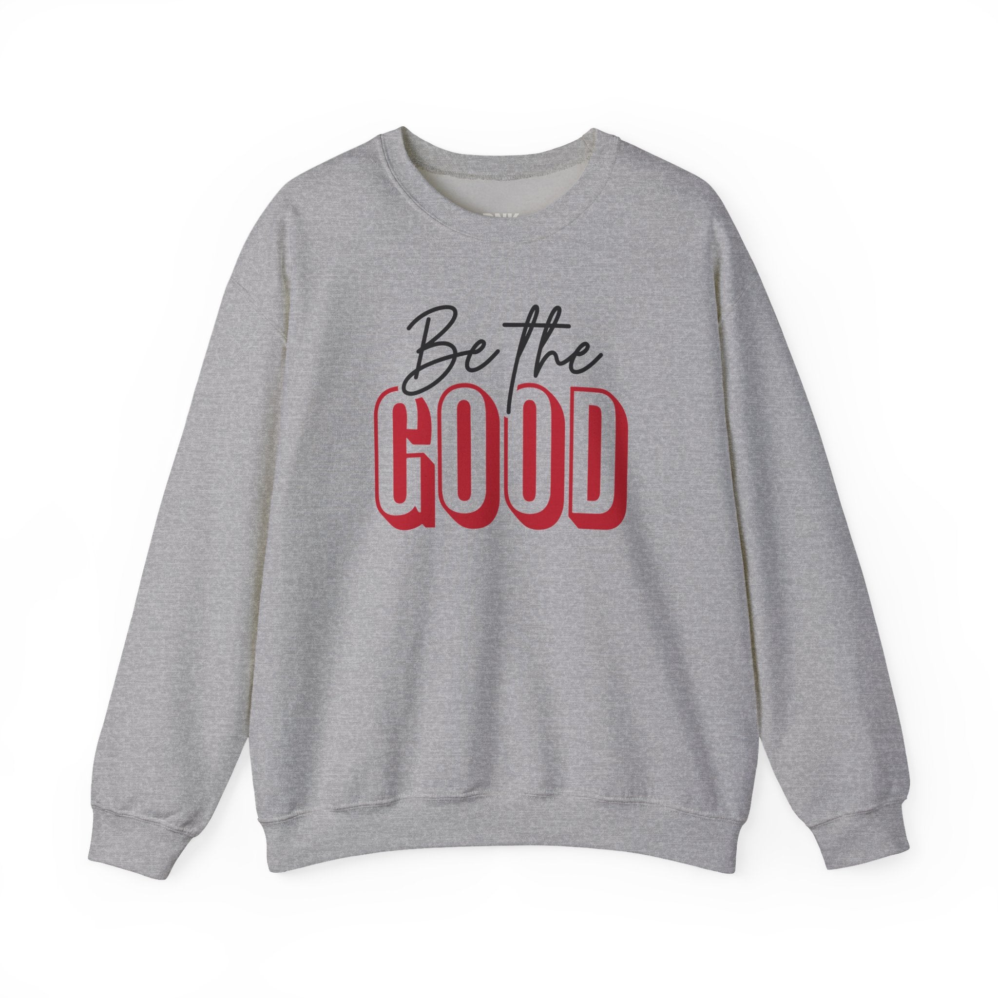 Be The Good Crewneck Sweatshirt | Positive Message, Minimal Text