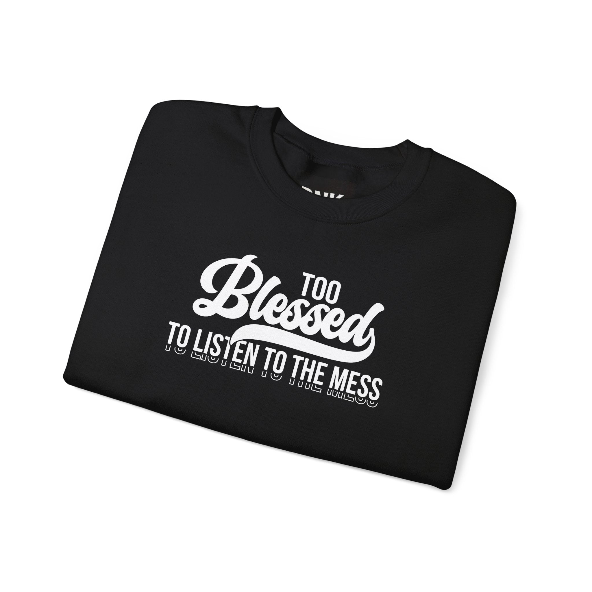 Too Blessed to Listen to the Mess Sweatshirt|Cross on Back | Christian Sweatshirt| Bible Verse Hoodie | Religious Shirt| Faith Tee