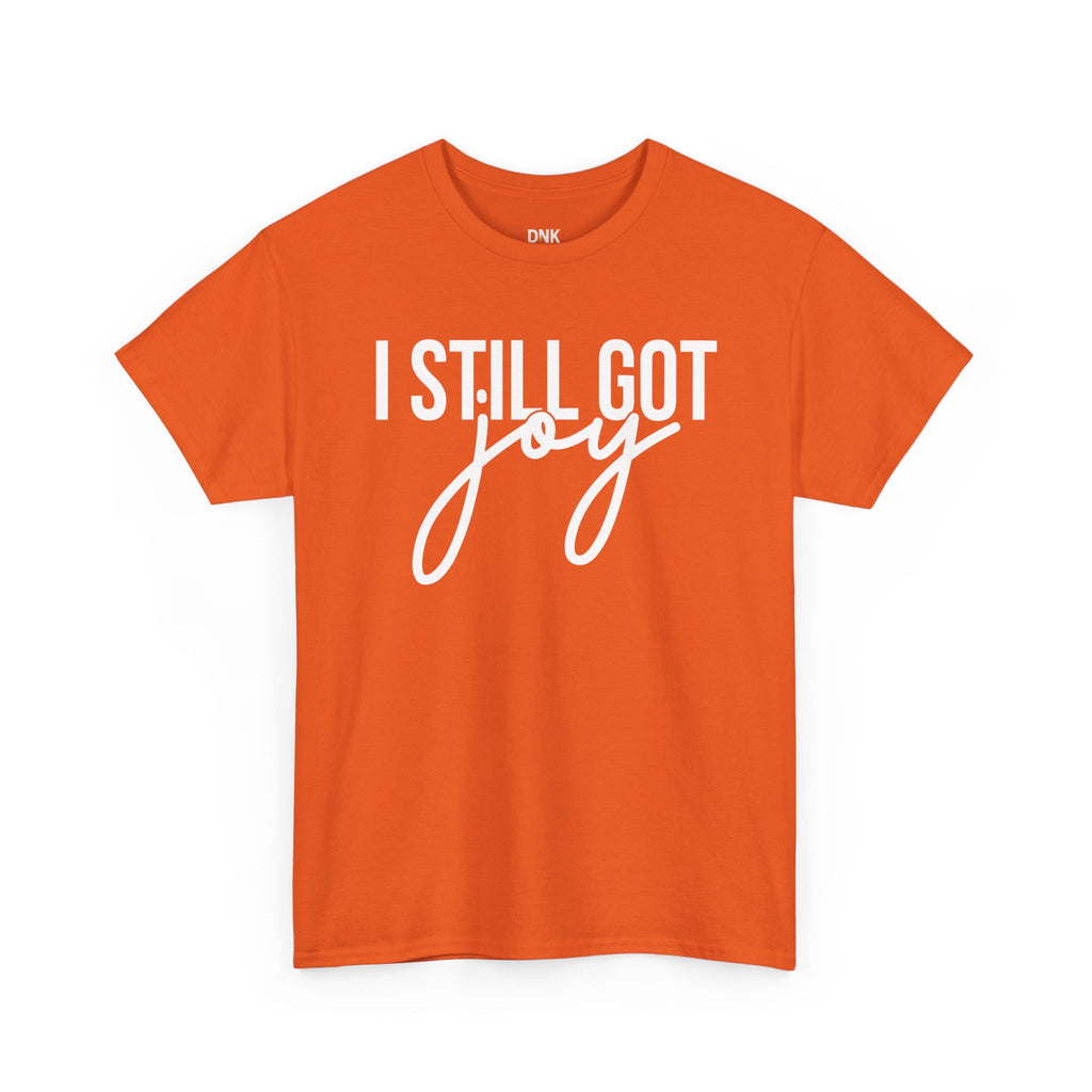 I Still Got Joy T-Shirt | Faith T Shirt| Jesus Lover| God is Good| Religious Gift| Christian Outfit|Jesus Shirt