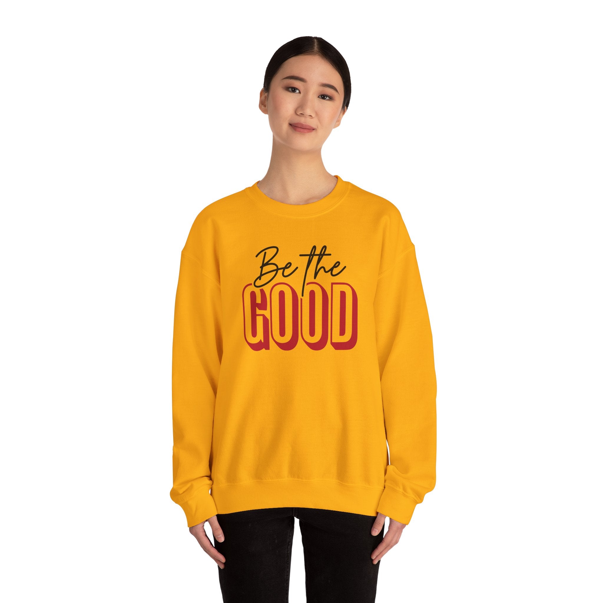 Be The Good Crewneck Sweatshirt | Positive Message, Minimal Text