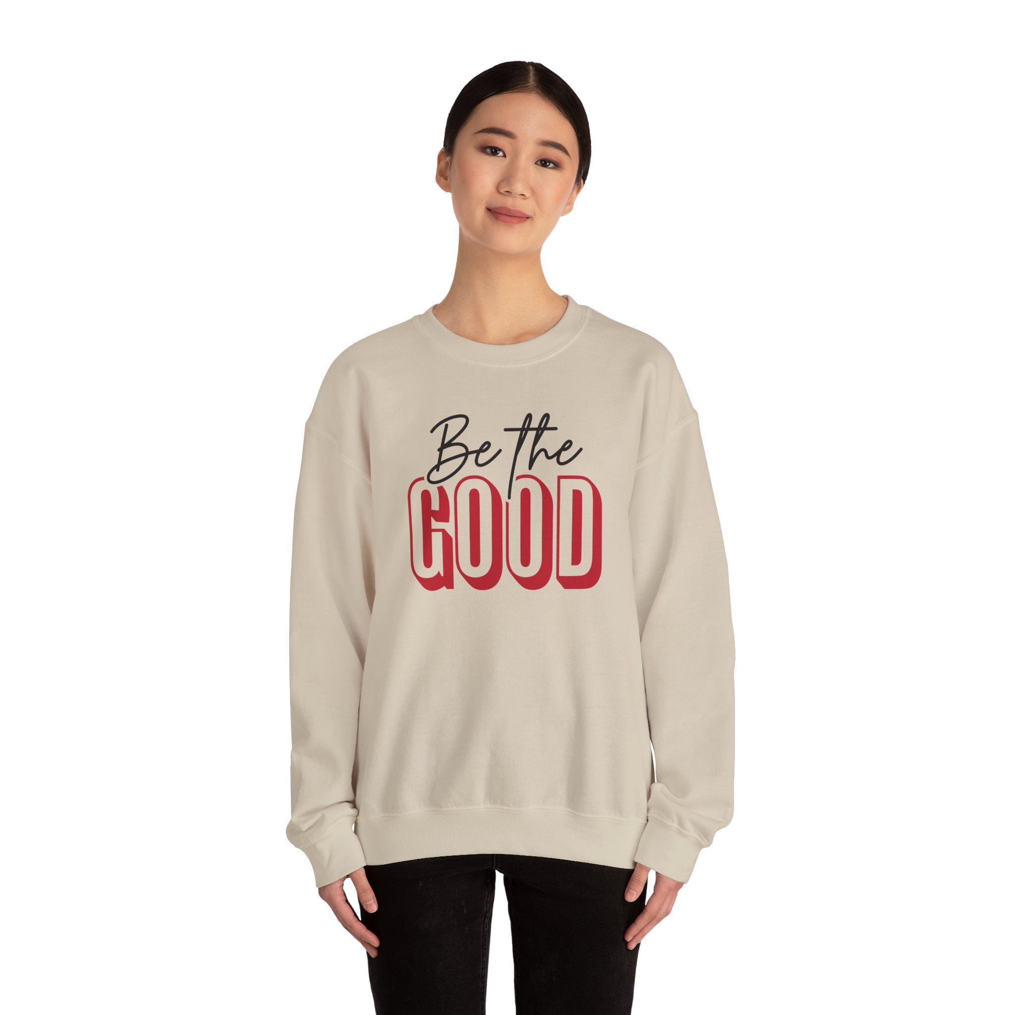 Be The Good Crewneck Sweatshirt | Positive Message, Minimal Text