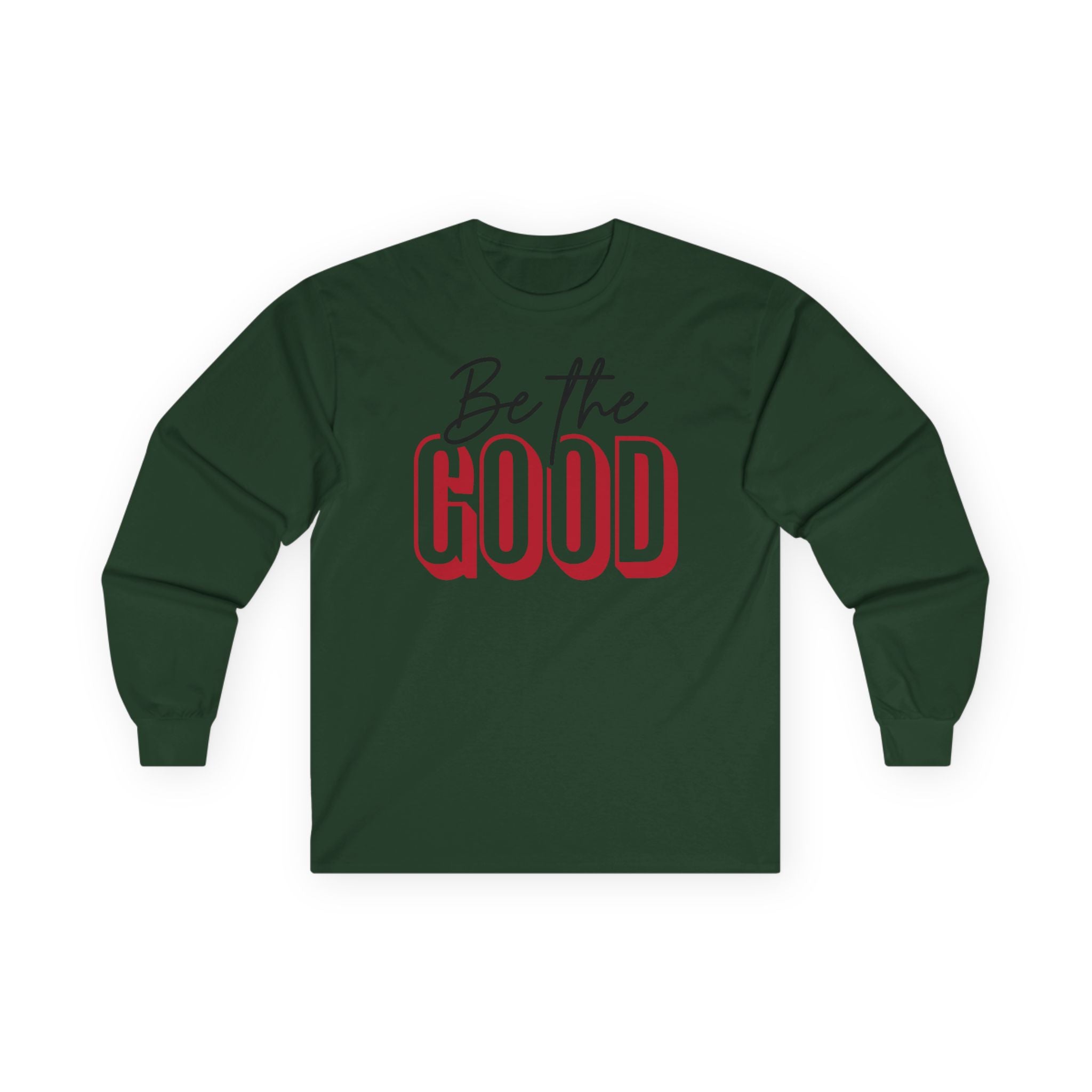 BE THE GOOD Long Sleeve | Positive Message Tee