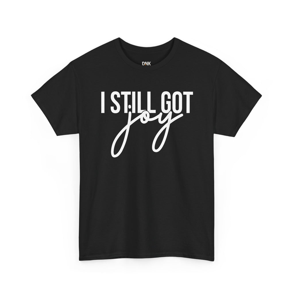 I Still Got Joy T-Shirt | Faith T Shirt| Jesus Lover| God is Good| Religious Gift| Christian Outfit|Jesus Shirt